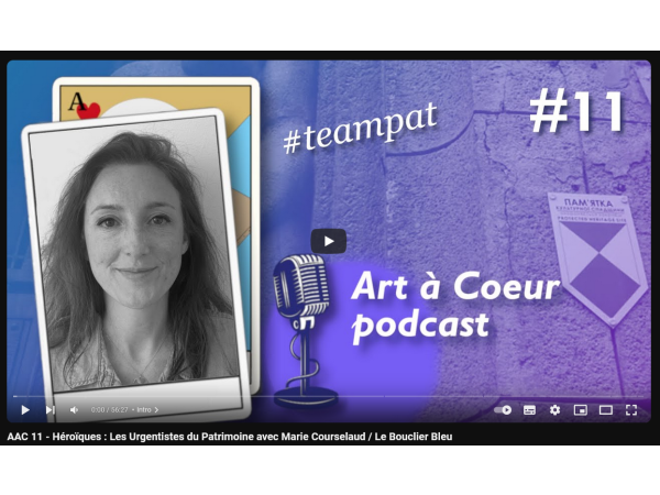 Podcast "Héroïques : Les Urgentistes du Patrimoine avec Marie Courselaud / Le Bouclier Bleu"