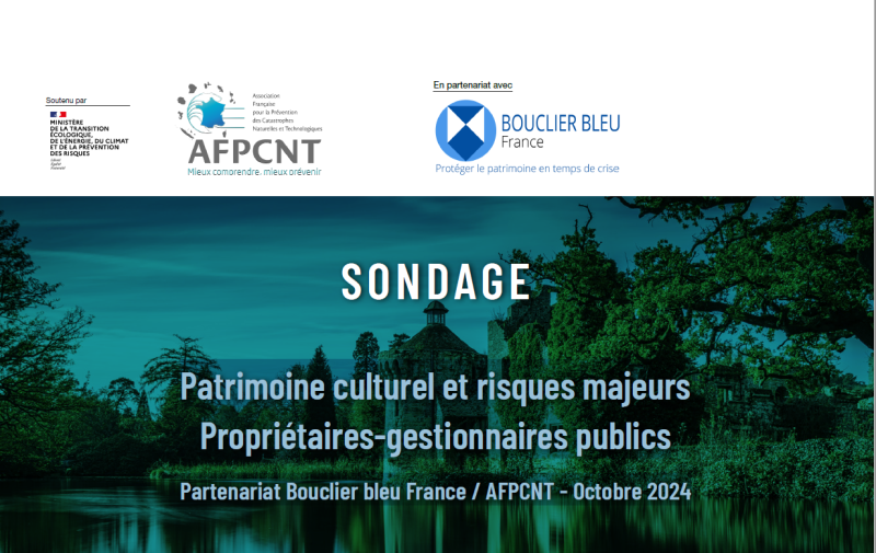 Résultats du sondage "Patrimoine culturel et risques majeurs - Propriétaires-gestionnaires publics",  fruit du partenariat entre le Bouclier bleu France et l'AFPCNT